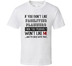 If You Dont Like Facilities Planners Occupation T Shirt