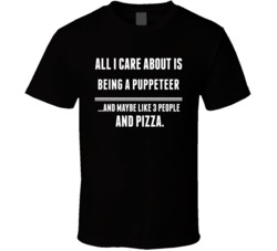All I Care About Is Being A Puppeteer Occupations T Shirt