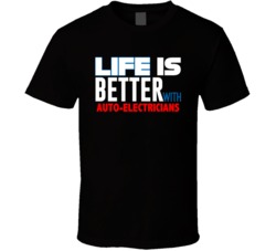 Life Is Better With Auto-Electricians Occupation T Shirt