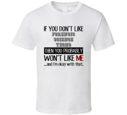 If You Dont Like Forensic Science Techs Occupation T Shirt