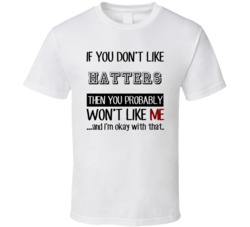 If You Dont Like Hatters Occupation T Shirt