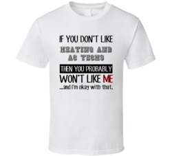 If You Dont Like Heating And AC Techs Occupation T Shirt