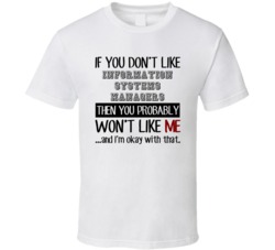 If You Dont Like Information Systems Managers Occupation T Shirt