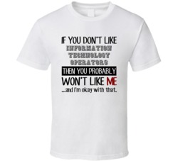 If You Dont Like Information Technology Operators Occupation T Shirt