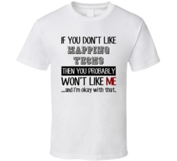 If You Dont Like Mapping Techs Occupation T Shirt