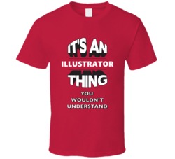 Its An Illustrator Thing Funny 3D Occupation T Shirt