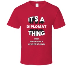 Its A Diplomat Thing Funny 3D Occupation T Shirt