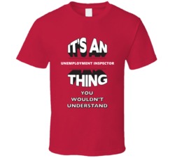 Its An Unemployment Inspector Thing Funny 3D Occupation T Shirt