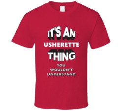 Its An Usherette Thing Funny 3D Occupation T Shirt