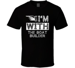 Im With The Boat Builder Left Occupation T Shirt