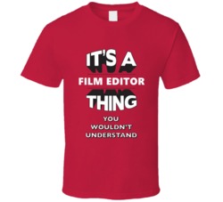 Its A Film Editor Thing Funny 3D Occupation T Shirt