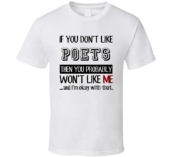 If You Dont Like Poets Occupation T Shirt