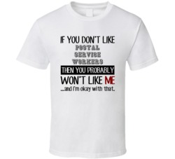If You Dont Like Postal Service Workers Occupation T Shirt