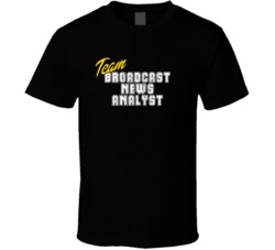 Team Broadcast News Analyst Occupation Sports Theme T Shirt