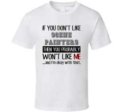 If You Dont Like Scene Painters Occupation T Shirt