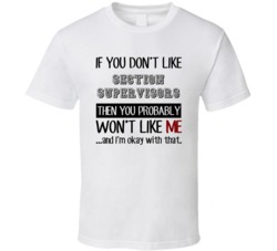 If You Dont Like Section Supervisors Occupation T Shirt
