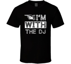 Im With The DJ Left Occupation T Shirt