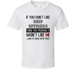 If You Dont Like Ship Officers Occupation T Shirt