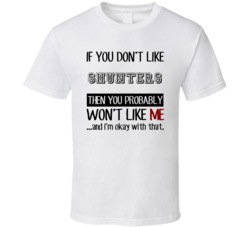 If You Dont Like Shunters Occupation T Shirt