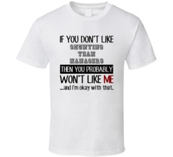 If You Dont Like Shunting Team Managers Occupation T Shirt