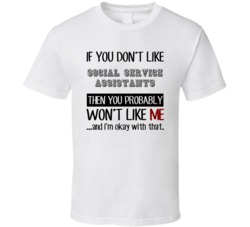 If You Dont Like Social Service Assistants Occupation T Shirt