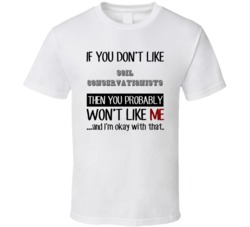 If You Dont Like Soil Conservationists Occupation T Shirt
