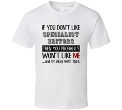 If You Dont Like Specialist Editors Occupation T Shirt