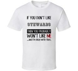 If You Dont Like Stewards Occupation T Shirt