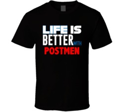 Life Is Better With Postmen Occupation T Shirt