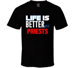 Life Is Better With Priests Occupation T Shirt