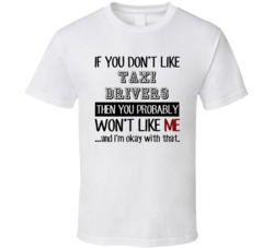 If You Dont Like Taxi Drivers Occupation T Shirt