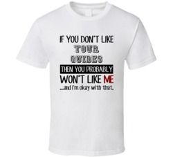 If You Dont Like Tour Guides Occupation T Shirt