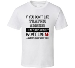 If You Dont Like Traffic Admins Occupation T Shirt