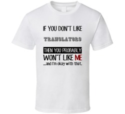 If You Dont Like Translators Occupation T Shirt