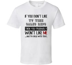 If You Dont Like TV Time Sales Reps Occupation T Shirt