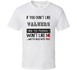 If You Dont Like Valuers Occupation T Shirt