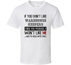 If You Dont Like Warehouse Keepers Occupation T Shirt