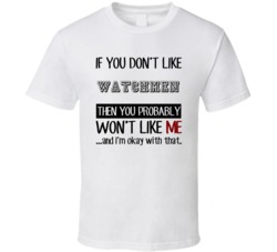 If You Dont Like Watchmen Occupation T Shirt