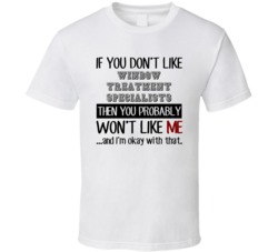 If You Dont Like Window Treatment Specialists Occupation T Shirt