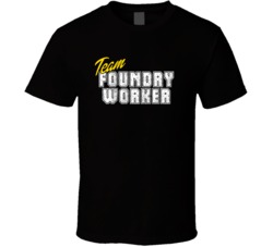 Team Foundry Worker Occupation Sports Theme T Shirt