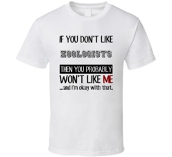 If You Dont Like Zoologists Occupation T Shirt