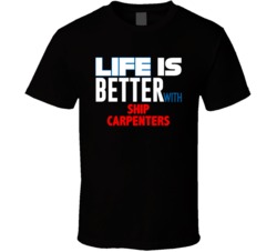 Life Is Better With Ship Carpenters Occupation T Shirt