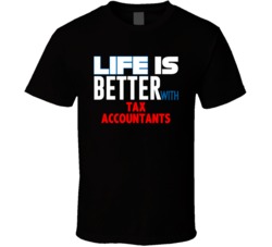 Life Is Better With Tax Accountants Occupation T Shirt
