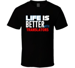 Life Is Better With Translators Occupation T Shirt