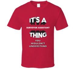 Its A Surveyor Assistant Thing Funny 3D Occupation T Shirt