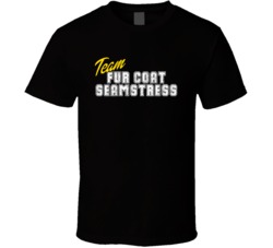 Team Fur Coat Seamstress Occupation Sports Theme T Shirt