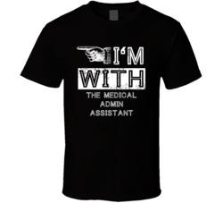 Im With The Medical Admin Assistant Left Occupation T Shirt