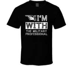 Im With The Military Professional Left Occupation T Shirt