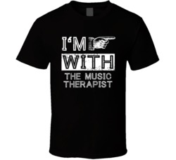 Im With The Music Therapist Right Occupation T Shirt