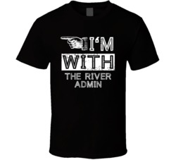 Im With The River Admin Left Occupation T Shirt